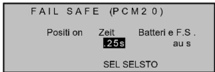 FAIL SAFE (PCM2 0) Positi on Zeit Batteri e F.S . .25s au s SEL SELSTO
