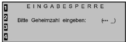EINGABESPERRE Bitte Geheimzahl eingeben: (***_)