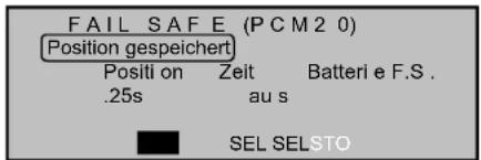 FAIL SAFE (PCM2 0) Position gespeichert Positi on Zeit Batteri e F.S . .25s au s SEL SELSTO