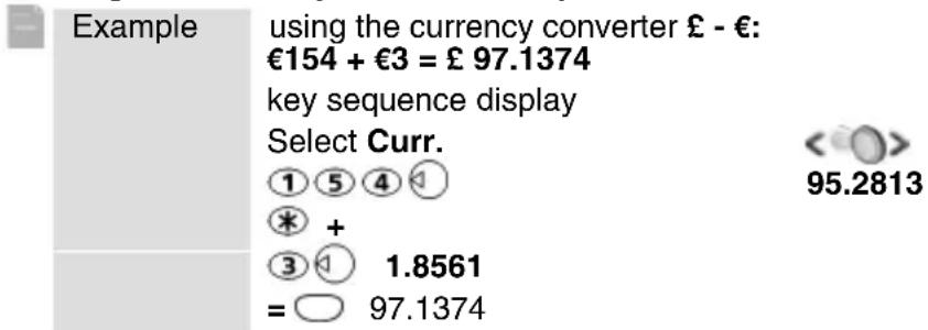 Example using the currency converter £ - €: €154 + €3 = £ 97.1374 key sequence display Select Curr. ①⑤④① ② + ③ 1.8561 = 97.1374