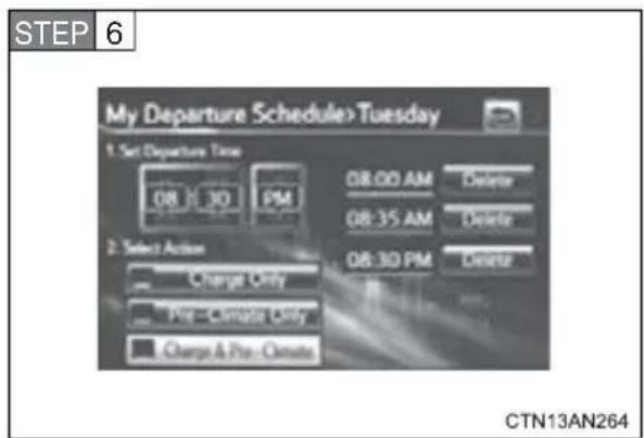 STEP 6 My Departure Schedule>Tuesday 1. Set Departure Time 08:30 AM Delete 08:00 AM Delete 08:35 AM Delete 2. Select Action Charge Only Delete Charge & Pre-Crivate Charge & Pre-Crivate CTN13AN264