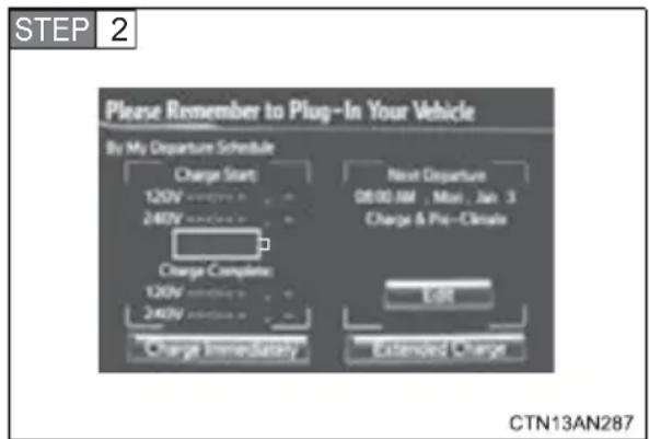 STEP 2 Please Remember to Plug-In Your Vehicle By My Departure Schedule Charge Start 120V 240V Charge Complete 120V 240V Charge Immediately Next Departure 08:00 AM , Max , Jan . 3 Charge & Pre-Climate EOR Extended Charge CTN13AN287
