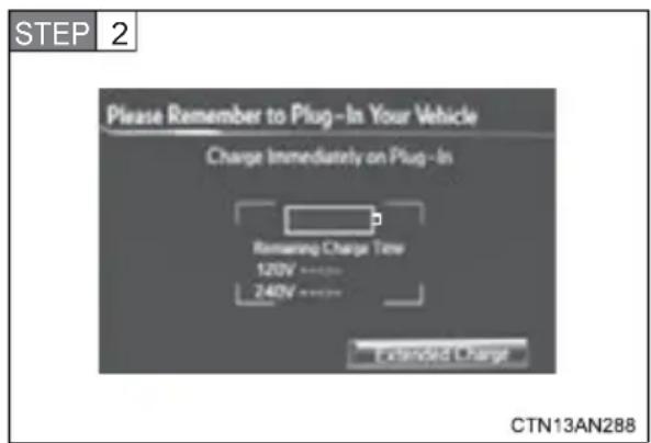 STEP 2 Please Remember to Plug-In Your Vehicle Charge Immediately on Plug-In Remaining Charge Time 120V 240V Extended Charge CTN13AN288