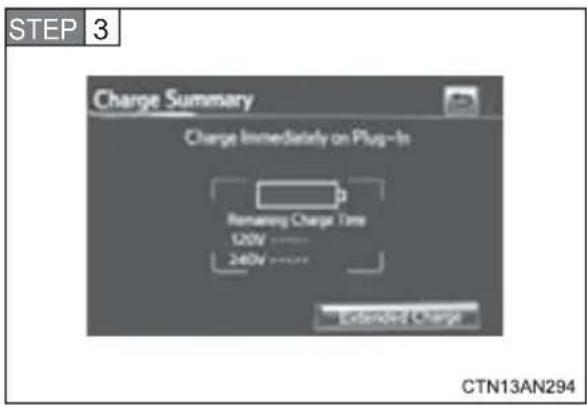 STEP 3 Charge Summary Charge Immediately on Plug-In Remaining Charge Time 120V ---- 240V ---- Extended Charge CTN13AN294