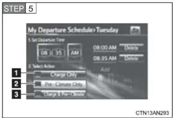 STEP 5 My Departure Schedule>Tuesday 1. Set Departure Time 08:35 AM 08:00 AM Delete 08:35 AM Delete 2. Select Action Add Charge Only Pre - Camera Only Charge & Pre-Camera CTN13AN293