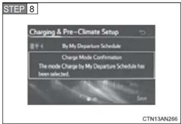 STEP 8 Charging & Pre-Climate Setup By My Departure Schedule Charge Mode Confirmation The mode Charge by My Departure Schedule has been selected. CTN13AN266