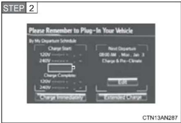 STEP 2 Please Remember to Plug-In Your Vehicle By My Departure Schedule Charge Start 120V 240V Charge Complete 120V 240V Charge Immediately Next Departure 08:00 AM , Min , Jan .3 Charge & Pre-Clinute EGR Extended Charge CTN13AN287