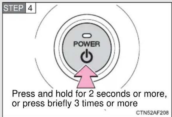 STEP 4 PRESS AND HOLD FOR 2 seconds or more, OR PRESS BRIEFLY 3 TIMES OR MORE CTN52AF208