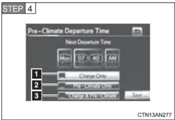 STEP 4 Pre-Climate Departure Time Next Departure Time Mon 07:30 AM 1 Charge Only 2 Pre-Limate Only 3 Charge & Save Save CTN13AN277