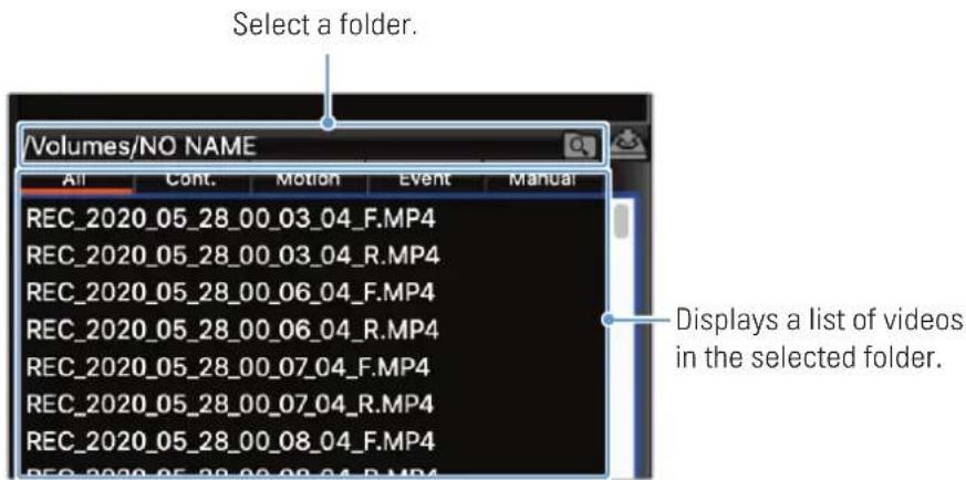 Select a folder. /Volumes/NO NAME All Cont. Motion Event Manual REC_2020_05_28_00_03_04_F.MP4 REC_2020_05_28_00_03_04_R.MP4 REC_2020_05_28_00_06_04_F.MP4 REC_2020_05_28_00_06_04_R.MP4 REC_2020_05_28_00_07_04_F.MP4 REC_2020_05_28_00_07_04_R.MP4 REC_2020_05_28_00_08_04_F.MP4 Displays a list of videos in the selected folder.