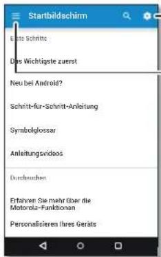 Startbildschirm Eloste Schritt: Das Wichtigste zuernst Neu bei Android? Schritt-fur-Schritt-Anleitung Symbolglossar Anleitungsvideos Durchlechen Erfasen: Sie mehr über die Motorola-Funktionen Personalisierten Jahres Geräts