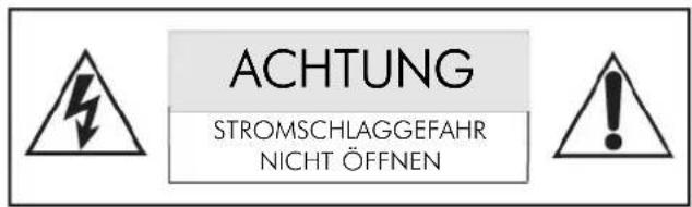 ACHTUNG STROMSCHLAGGEFAHR NICHT ÖFFNEN