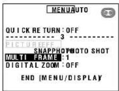 MENU AUTO QUICK RETURN: OFF 3 PICTURE EFFECT SNAP PHOTO SHOT MULTI FRAME: 1 DIGITAL ZOOM: OFF END [MENU/DISPLAY]