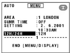 AUTO MENU AREA : 1 LONDON SUMR TIME : OFF SETTING : 2.6.2001 10:30AM 12H/24H : 12H ---- 1 ---- END [MENU/DISPLAY]