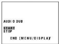 AUDIO DUB START STOP END [MENU/DISPLAY]