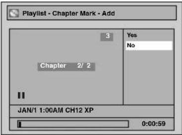 Playlist - Chapter Mark - Add Chapter 2/2 3 Yes No JAN/1 1:00AM CH12 XP 0:00:59