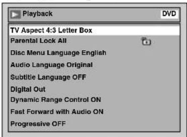Playback DVD TV Aspect 4:3 Letter Box Parental Lock All Disc Menu Language English Audio Language Original Subtitle Language OFF Digital Out Dynamic Range Control ON Fast Forward with Audio ON Progressive OFF