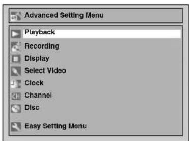 Advanced Setting Menu Playback Recording Display Select Video Clock Channel Disc Easy Setting Menu