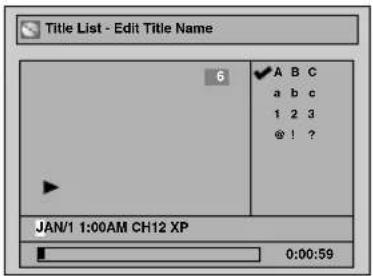 Title List - Edit Title Name 6 ✓ A B C a b c 1 2 3 @ ! ? JAN/1 1:00AM CH12 XP 0:00:59