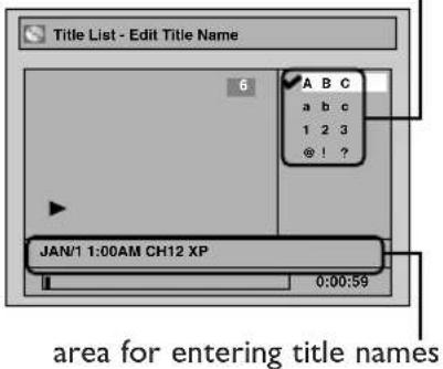 Title List - Edit Title Name 6 A B C a b c 1 2 3 ● ! ? JAN/1 1:00AM CH12 XP 0:00:59 area for entering title names