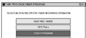 TIME PRO/CHK TIMER PROGRAM SELECT ANY ITEM BELOW FOR TIMER RECORDING OPERATION EASY REC GUIDE VCR Plus + TIMER PROGRAM