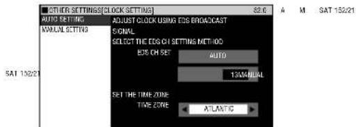 OTHER SETTINGS/CLOCK SETTING AUTO SETTING ADJUST CLOCK USING EDS BROADCAST SIGNAL SELECT THE EDS CH SETTING METHOD EDS CH SET AUTO 134ANUAL SET THE TIME ZONE TIME ZONE ATLANTIC SAT 132/21