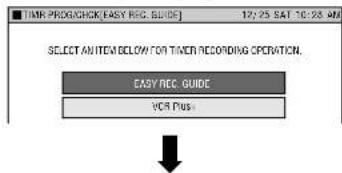 TAMR PROG/CHK(EASY REC GUIDE) 12:25 SAT 10:28 AM SELECT AN ITEM BELOW FOR TIMER RECORDING OPERATION. EASY REC GUIDE VCR Plus