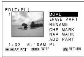EDIT(PL) 1 MOVE ERASE PART RENAME CHP MARK NAVI MARK ADD PART 1 / 02 6 : 10AM PL SELECT ENTER ENTER RETURN