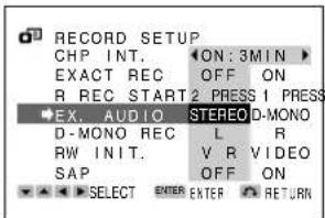 RECORD SETUP CHP INT. EXACT REC OFF ON R REC START2 PRESS 1 PRESS EX. AUDIO STEREO D-MONO D-MONO REC L R RW INIT. V R VIDEO SAP OFF ON SELECT ENTER ENTER RETURN
