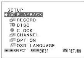 SETUP PLAYBACK RECORD DISC CLOCK CHANNEL OPTION OSD LANGUAGE SELECT ENTER ENTER RETURN