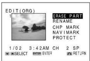EDIT (ORG) 1 ERASE PART RENAME CHP MARK NAVIMARK PROTECT 1 / 02 3 : 42AM CH 2 SP SELECT ENTER ENTER RETURN