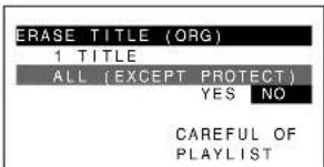ERASE TITLE (ORG) 1 TITLE ALL (EXCEPT PROTECT) YES NO CAREFUL OF PLAYLIST