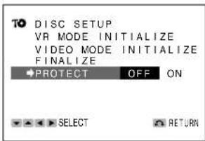 TO DISC SETUP VR MODE INITIALIZE VIDEO MODE INITIALIZE FINALIZE ●PROTECT OFF ON SELECT RETURN