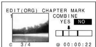 EDIT(ORG) CHAPTER MARK 1 COMBINE YES NO C 3/4 00:00:22