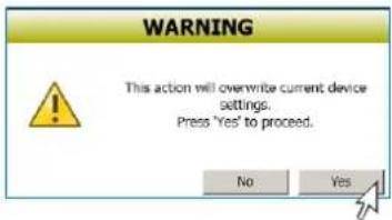 WARNING This action will overwrite current device settings. Press 'Yes' to proceed. No Yes