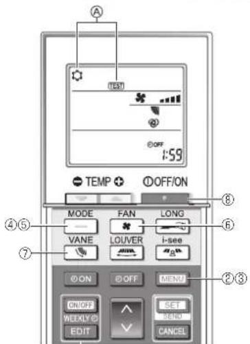 A TEST OFF 1:59 TEMP + OFF/ON MODE FAN LONG VANE LOUVER I-see ON OFF MENU ON/OFF WEEKLY SET EDIT CANCEL
