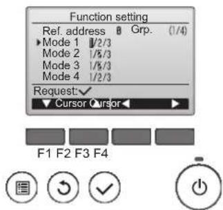Function setting Ref. address Grp. (1/4) ► Mode 1 1/2/3 Mode 2 1/6/3 Mode 3 1/8/3 Mode 4 1/2/3 Request ✓ ▼ Cursor Cursor ▶ F1 F2 F3 F4