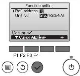 Function setting ►Ref. address 3 Unit No: Grp./1/2/3/4/All Monitor: ✓ ▼ Cursor Address- F1 F2 F3 F4