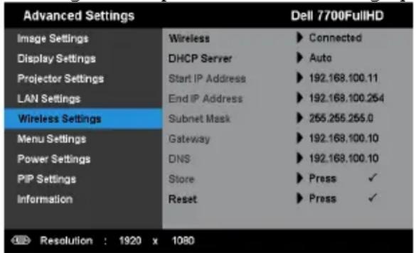 Advanced Settings Image Settings Display Settings Projector Settings LAN Settings Wireless Settings Menu Settings Power Settings PIP Settings Information Wireless Settings Wireless DHCP Server Start IP Address End IP Address Subnet Mask Gateway DNS Store Reset Dell 7700FullHD Connected Auto 192.168.100.11 192.168.100.254 255.255.255.0 192.168.100.10 192.168.100.10 Press ✓ Press ✓ Resolution : 1920 x 1080