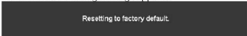 Resetting to factory default.