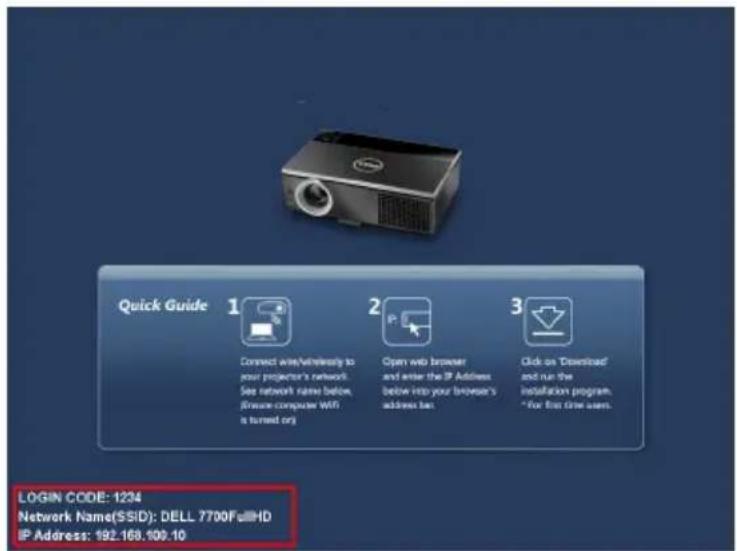 Quick Guide 1 Connect active/Internetly to your projector's network. See network name below, Apache computer Wi a tuned ory 2 Open web browser and enter the IP Address below into your browser's address bar 3 Click on Downloaded and run the installation program. "For this time user. LOGIN CODE: 1224 Network Name(SSID): DELL 7700FuHD IP Address: 192.168.100.10