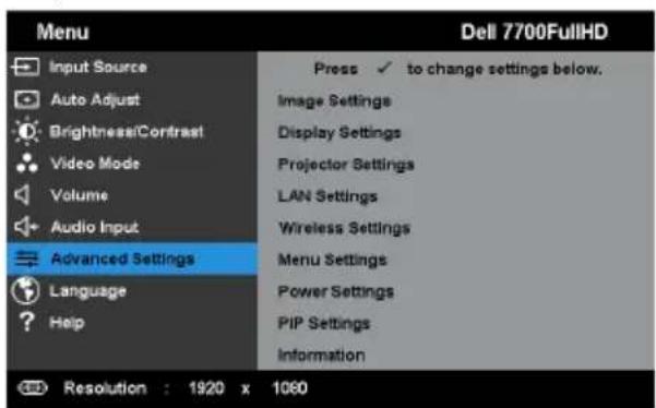 Dell 7700FullHD Menu Input Source Auto Adjust Brightness/Contrast Video Mode Volume Audio Input Advanced Settings Language Help Press ✓ to change settings below. Image Settings Display Settings Projector Settings LAN Settings Wireless Settings Menu Settings Power Settings PIP Settings Information Resolution : 1920 x 1060