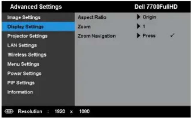 Advanced Settings Image Settings Display Settings Projector Settings LAN Settings Wireless Settings Menu Settings Power Settings PIP Settings Information Dell 7700FullHD Aspect Ratio Zoom Zoom Navigation Origin 1 Press ✓ Resolution : 1920 x 1000