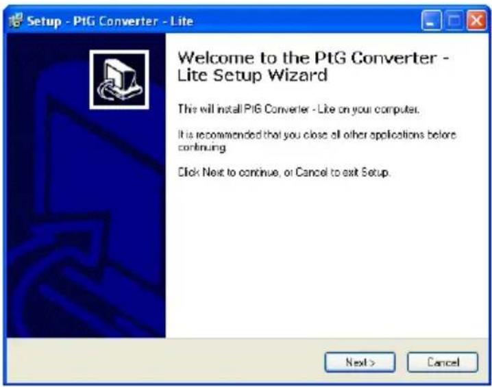 Setup - PtG Converter - Lite Welcome to the PtG Converter - Lite Setup Wizard This will install PtG Converter - Lite on your computer. It is recommended that you close all other applications before continuing Click Next to continue, or Cancel to exit Setup. Next > Cancel