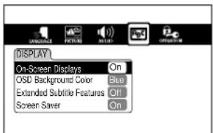 DISPLAY On-Screen Displays On OSD Background Color Blue Extended Subtitle Features Off Screen Saver On