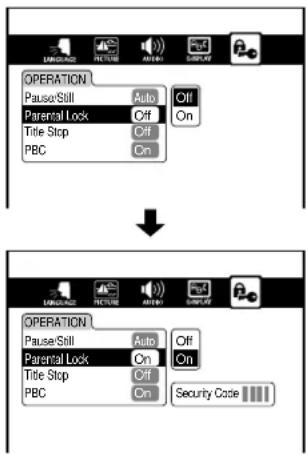 OPERATION Pause/Still Auto Off Parental Lock Off On Title Stop Off PBC On ↓ OPERATION Pause/Still Auto Off Parental Lock On On Title Stop Off PBC On Security Code