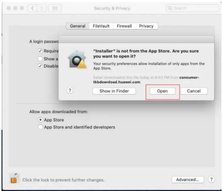 Security & Privacy General FileVault Firewall Privacy A login password ✓ Require ☐ Show a ✓ Disable "Installer" is not from the App Store. Are you sure you want to open it? Your security preferences allow installation of only apps from the App Store. Safari downloaded this file today at 6:43 PM from consumer- tkbdownload.huawei.com ? Show in Finder Open Cancel Allow apps downloaded from: ● App Store ○ App Store and identified developers Click the lock to prevent further changes. Advanced... ?