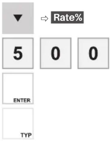 Rate% 5 0 0 ENTER TYP