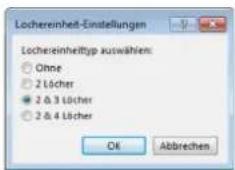 Lochereinheit-Einstellungen Lochereinheittyp auswählen: ○ Ohne ○ 2 Löcher ● 2 & 3 Löcher ○ 2 & 4 Löcher OK Abbreven