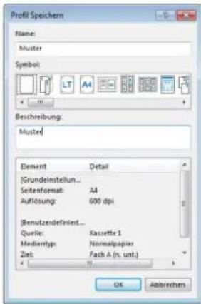 Profil Speichern Name: Muster Symbol LT A4 Beschreibung: Musterl Element Detail [Grundelnstellung...] Seitenformat: A4 Auflösung: 600 dpi [Benutzerdefiniert... Quelle: Kassette 1 Medientyp: Normalpapier Ziel: Fach A (n. unt.) OK Abbrüchen